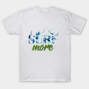 Surf more T-Shirt